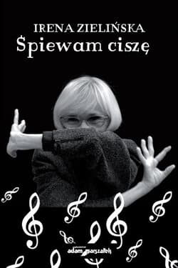 Śpiewam ciszę - Irena Zielińska