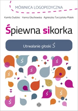 Śpiewna sikorka utrwalanie głoski Ś - Hanna Głuchowska
