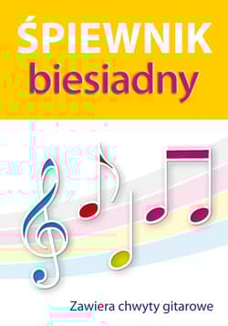 Śpiewnik biesiadny Zawiera chwyty gitarowe