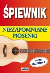 Śpiewnik. Niezapomniane piosenki. Duża czcionka - Praca zbiorowa
