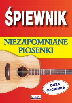 Śpiewnik. Niezapomniane piosenki. Duża czcionka - Praca zbiorowa
