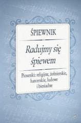 Śpiewnik - Radujmy się śpiewem - Praca zbiorowa