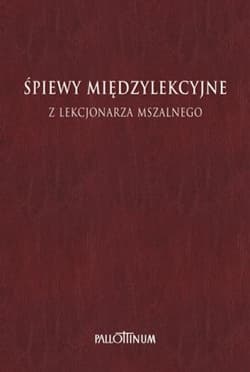 Śpiewy międzylekcyjne z Lekcjonarza Mszalnego T.1 - Praca zbiorowa