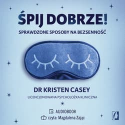 Śpij dobrze! Sprawdzone sposoby na bezsenność - audiobook - Casey Kristen dr