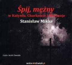 Śpij, mężny w Katyniu, Charkowie i Miednoje CD - Stanisław Mikke