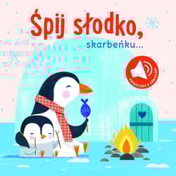 Śpij słodko skarbeńku. Książeczka z dźwiękami - Praca zbiorowa
