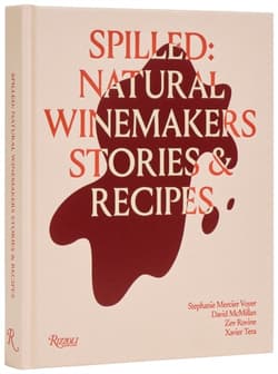 Spilled. Natural Winemakers Stories & Recipes - Stephanie Mercier Voyer