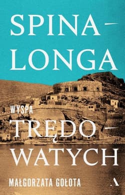 Spinalonga Wyspa trędowatych - Małgorzata Gołota