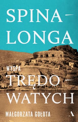 Spinalonga Wyspa trędowatych - Małgorzata Gołota