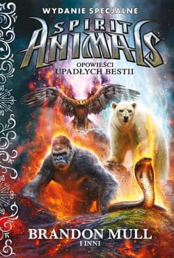 Spirit Animals Opowieści upadłych bestii l - Brandon Mull