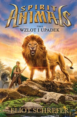 Spirit Animals Tom 6 Wzlot i upadek