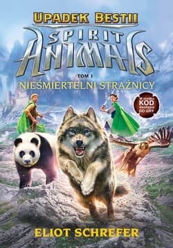 Spirit Animals Upadek Bestii Tom 1 Nieśmiertelni strażnicy