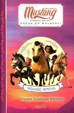 Spirit Mustang z Dzikiej Doliny Opowieść filmowa