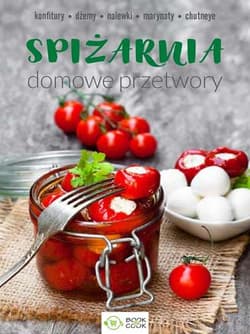 Spiżarnia domowe przetwory - Opracowanie Zbiorowe