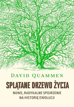Splątane drzewo życia Nowe, radykalne spojrzenie na teorię ewolucji - David Quammen