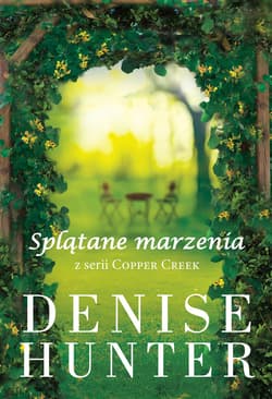 Splątane marzenia Copper Creek #2 - Denise Hunter