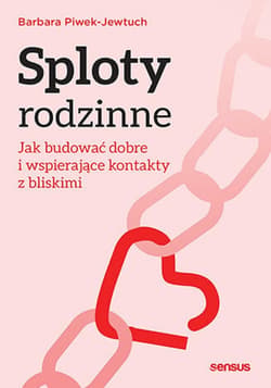 Sploty rodzinne. Jak budować dobre i wspierające kontakty z bliskimi - ebook - Barbara Piwek-Jewtuch