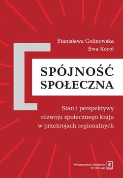 Spójność społeczna Stan i perspektywy rozwoju społecznego kraju w przekrojach regionalnych