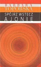 Spójrz wstecz Ajonie - Barbara Toporska