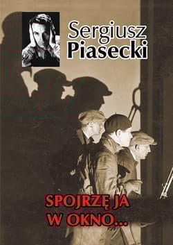 Spojrzę ja w okno - Sergiusz Piasecki