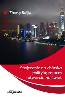 Spojrzenie na chińską politykę reform i otwarcia na świat - Zhang Baijia
