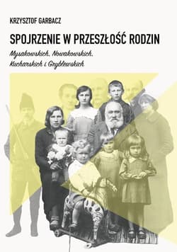 Spojrzenie w przeszłość rodzin Mysakowskich, Nowakowskich, Kucharskich i Gryblewskich