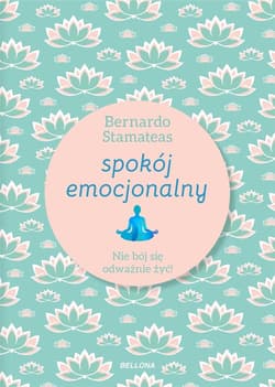 Spokój emocjonalny Nie bój się odważnie żyć! - Bernardo Stamateas