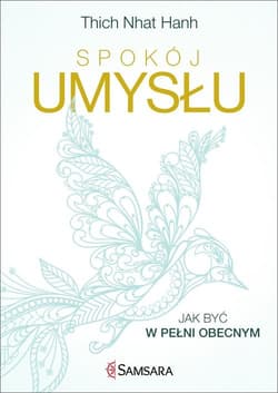 Spokój umysłu Jak być w pełni obecnym