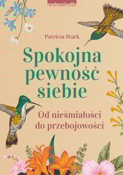 Spokojna pewność siebie Od nieśmiałości do przebojowości - Patricia Stark