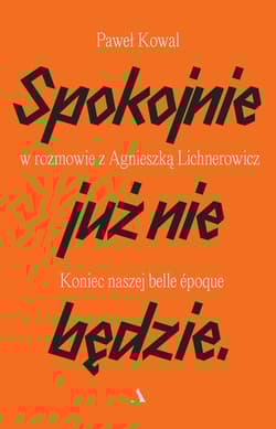 Spokojnie już nie będzie Koniec naszej belle epoque