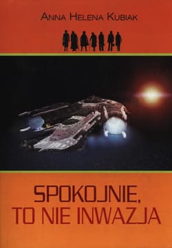Spokojnie, to nie inwazja - Kubiak Anna Helena