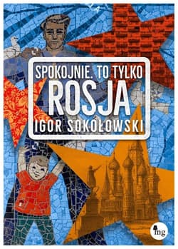 Spokojnie, to tylko Rosja - Igor Sokołowski