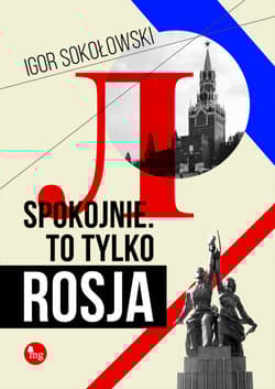 Spokojnie To tylko Rosja - Igor Sokołowski