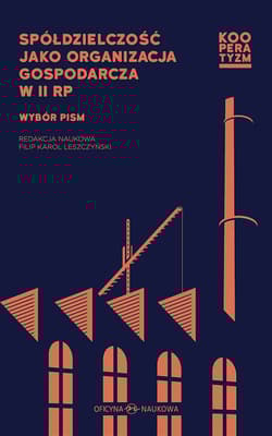 Spółdzielczość jako organizacja gospodarcza w II RP Wybór pism