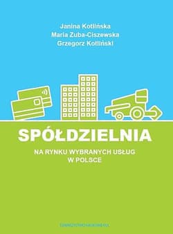 Spółdzielnia na rynku wybranych usług w Polsce - Kotlińska Janina, Zuba-Ciszewska Maria