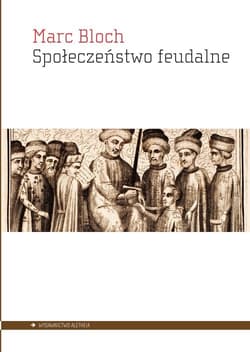 Społeczeństwo feudalne - Marc Bloch