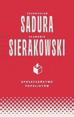 Społeczeństwo populistów - Przemysław Sadura, Sierakowski Sławomir