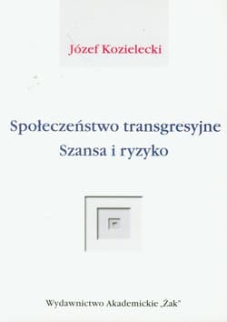 Społeczeństwo transgresyjne Szansa i ryzyko - Józef Kozielecki