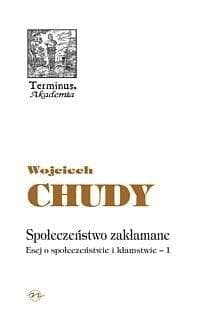 Społeczeństwo zakłamane Esej o społeczeństwie i kłamstwie - 1 - Wojciech Chudy