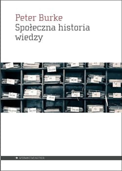 Społeczna historia wiedzy - Burke Peter