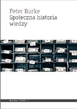 Społeczna historia wiedzy - Burke Peter