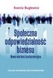 Społeczna odpowiedzialność biznesu Nowa wartość konkurencyjna - Ksenia Buglewicz