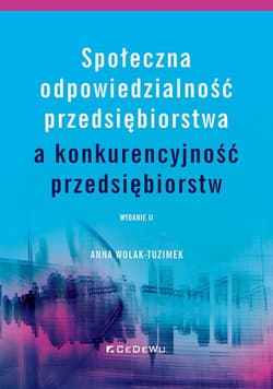 Społeczna odpowiedzialność przedsiębiorstwa a konkurencyjność przedsiębiorstw - Anna Wolak-Tuzimek