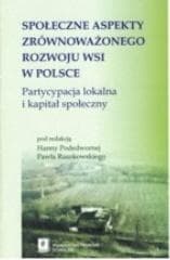 Społeczne aspekty zrównoważonego rozwoju wsi w Polsce Partycypacja lokalna i kapitał społeczny