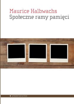 Społeczne ramy pamięci - Maurice Halbwachs