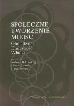 Społeczne tworzenie miejsc Globalizacja Etniczność Władza