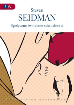 Społeczne tworzenie seksualności - Steven Seidman