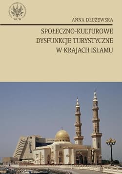 Społeczno kulturowe dysfunkcje turystyczne w krajach islamu - Anna Dłużewska
