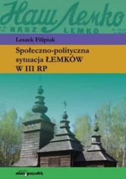 Społeczno-polityczna sytuacja Łemków w III RP - Leszek Filipiak