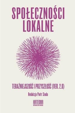 Społeczności lokalne Teraźniejszość i przyszłość (ver. 2.0) - Piotr Siuda (red.)